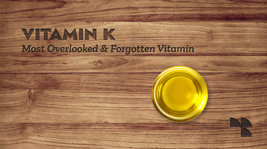 Vitamin K: Most Overlooked & Forgotten Vitamin!